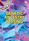 Genetic Ancestry Testing (Heredity and Genetics) Genetic Ancestry Testing (Heredity and Genetics)
