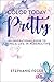 Color Today Pretty: An Inspirational Guide to Living a Life in Perspective