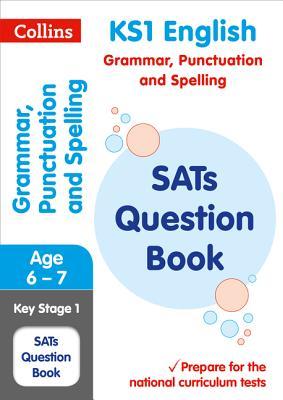 Collins KS1 SATs Revision and Practice - New Curriculum – KS1 Grammar, Punctuation and Spelling SATs Question Book