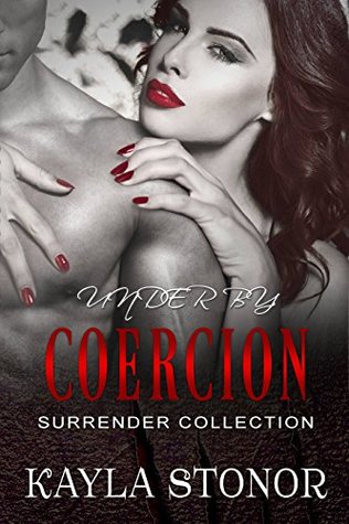 Under By Coercion (Surrender Collection, #4)
