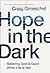 Hope in the Dark: Believing God Is Good When Life Is Not