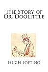 The Story of Doctor Doolittle - ILLUSTRATED by Hugh Lofting