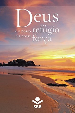 Deus é o nosso refúgio e a nossa força: Palavras de conforto e esperança na Bíblia Sagrada (Portuguese Edition)