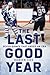 The Last Good Year: Seven G...