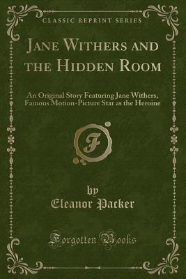 Jane Withers and the Hidden Room: An Original Story Featuring Jane Withers, Famous Motion-Picture Star as the Heroine (Paperback)
