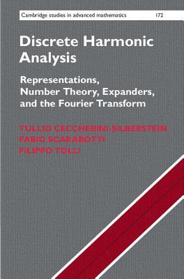 Discrete Harmonic Analysis: Representations, Number Theory, Expanders, and the Fourier Transform (Cambridge Studies in Advanced Mathematics, Series Number 172)