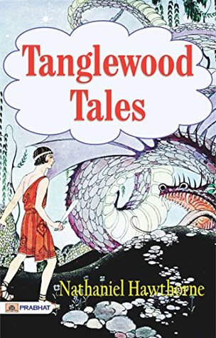 Tanglewood Tales: Enchanting Stories of Myth and Wonder