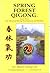 Spring Forest Qigong: Level Three 3 for Advanced Energy Development and Healing