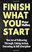Finish What You Start: The Art of Following Through, Taking Action, Executing, & Self-Discipline (Live a Disciplined Life)