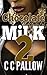 Chocolate Milk Part 2 by C.C. Pallow