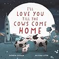 I'll Love You Till the Cows Come Home