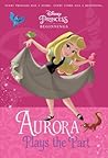 Aurora Plays the Part by Tessa Roehl