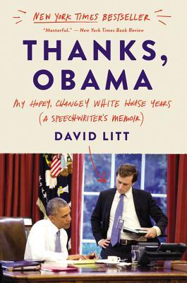 Thanks, Obama: A Humorous Memoir of the Obama Years, Speechwriting, and Navigating Politics in the Age of Trump
