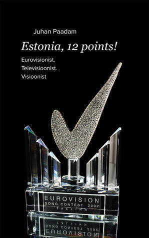 Estonia, 12 points! Eurovisionist. Televisioonist. Visioonist (Hardcover)