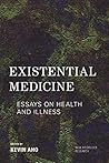 Existential Medicine: Essays on Health and Illness (New Heidegger Research)