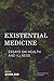 Existential Medicine: Essays on Health and Illness (New Heidegger Research)