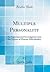 Multiple Personality: An Experimental Investigation Into the Nature of Human Individuality (Classic Reprint)