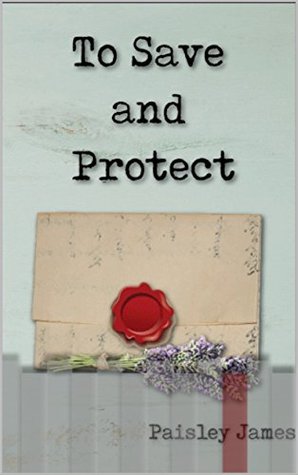 To Save and Protect: A Pride and Prejudice Variation (Kindle Edition)