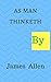 As Man Thinketh