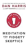 Meditation For Fidgety Skeptics: A 10% Happier How-To Book Book cover for Meditation For Fidgety Skeptics: A 10% Happier How-To Book