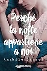 Perché la notte appartiene a noi by Amabile Giusti