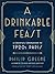A Drinkable Feast by Philip Greene
