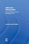 Diffractive Ethnography: Social Sciences and the Ontological Turn