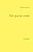 Ce que je crois (French Edition)