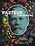 Louis Pasteur, le visionnai...