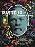 Louis Pasteur, le visionnaire - Le catalogue officiel de l'ex... by Maxime Schwartz