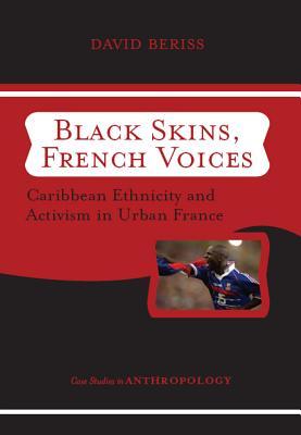 Black Skins, French Voices: Caribbean Ethnicity and Activism in Urban France