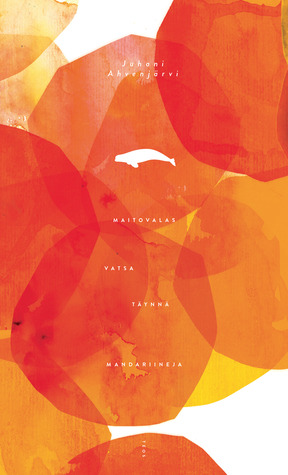Maitovalas vatsa täynnä mandariineja (Hardcover)