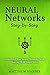 Neural Networks: Step-by-Step | Understand How Neural Networks Work, Starting With Simple Ideas (Machine Learning Book 1)