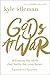 Gods at War by Kyle Idleman
