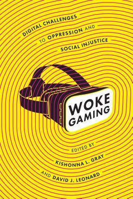 Woke Gaming: Digital Challenges to Oppression and Social Injustice (Paperback)