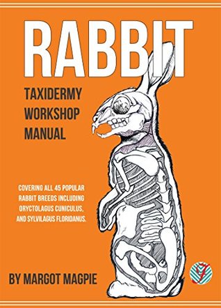 Rabbit - A Taxidermy Workshop Manual (A Field Guide)