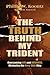 The Truth Behind My Trident: Overcoming Life and Business Obstacles the Navy SEAL Way