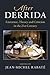 After Derrida: Literature, Theory and Criticism in the 21st Century (After Series)