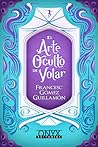 El arte oculto de volar by Francesc Gómez Guillamón