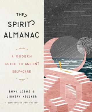 The Spirit Almanac: A Modern Guide to Ancient Self-Care (Hardcover)