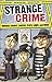 Strange Crime: Oddball Crimes, Capers, Plots, Laws, and More (Strange Series)