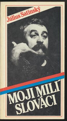 Moji milí Slováci: Listy rodákom o nebezpečenstvách, ktoré im hrozia (Paperback)