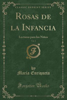 Rosas de la Infancia, Vol. 3: Lecturas para los Niños (Classic Reprint) (Spanish Edition)