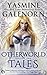 Otherworld Tales by Yasmine Galenorn Otherworld Tales by Yasmine Galenorn