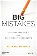 Big Mistakes: The Best Investors and Their Worst Investments (Bloomberg)