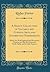 A Select Collection of Valuable and Curious Arts, and Interesting Experiments: Which Are Well Explained and Warranted Genuine and May Be Performed ... and at Little Expense (Classic Reprint)