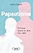 Papautisme - autisme, quand un père s'en mêle