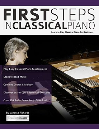First Steps in Classical Piano: Learn to Play Classical Piano for Beginners (Learn how to play piano)