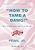 How to Tame a Dawg: The Pus...