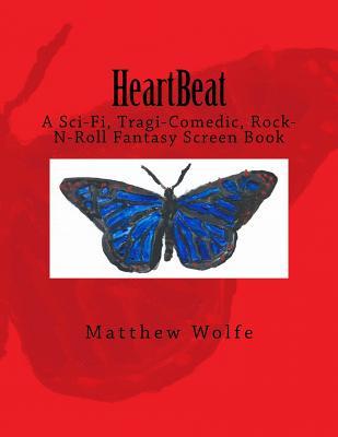 HeartBeat: A Sci-fi, Tragi-Comedic, Rock-N-Roll Fantasy Screen Book